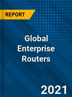 Global Enterprise Routers Industry