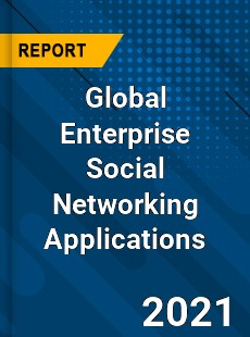 Global Enterprise Social Networking Applications Market