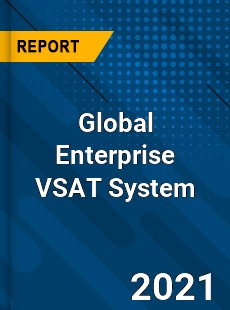 Global Enterprise VSAT System Market