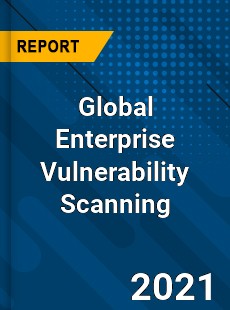 Global Enterprise Vulnerability Scanning Market