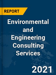 Global Environmental and Engineering Consulting Services Market