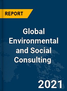Global Environmental and Social Consulting Market