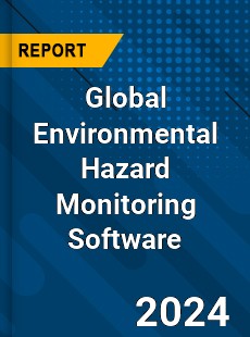 Global Environmental Hazard Monitoring Software Market