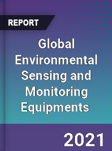 Global Environmental Sensing and Monitoring Equipments Market