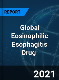 Global Eosinophilic Esophagitis Drug Market