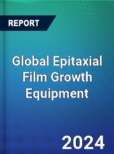 Global Epitaxial Film Growth Equipment Industry