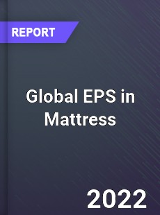 Global EPS in Mattress Market
