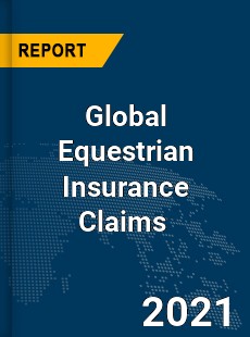 Global Equestrian Insurance Claims Market