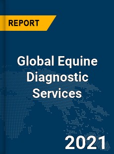 Global Equine Diagnostic Services Market