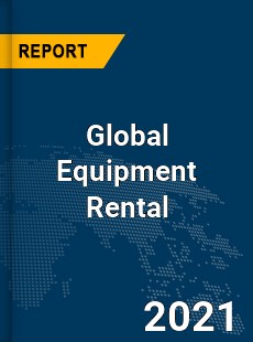 Global Equipment Rental Market