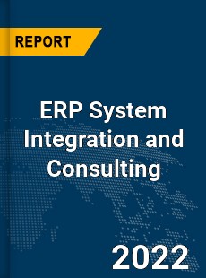 Global ERP System Integration and Consulting Market
