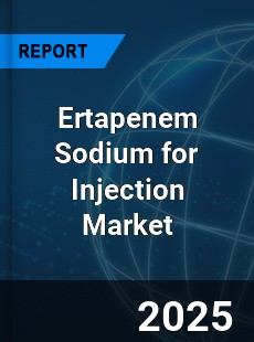 Global Ertapenem Sodium for Injection Outlook