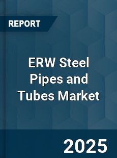 Global ERW Steel Pipes and Tubes Market