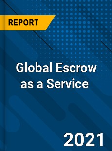 Escrow as a Service Market