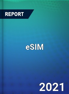 Global eSIM Market Research Report with Opportunities and Strategies