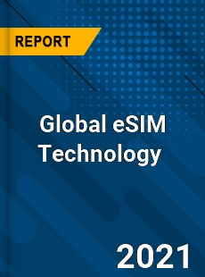 Global eSIM Technology Market