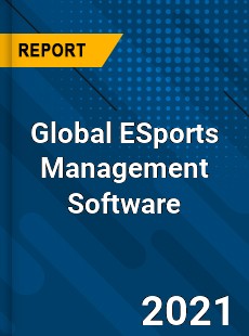 Global ESports Management Software Market