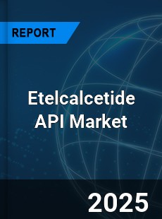 Global Etelcalcetide API Outlook