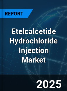 Global Etelcalcetide Hydrochloride Injection Outlook