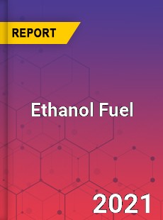 Global Ethanol Fuel Market