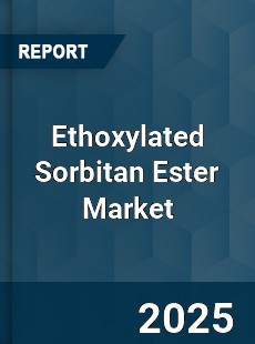 Global Ethoxylated Sorbitan Ester Market