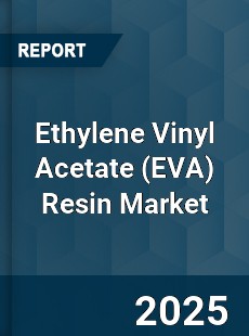Global Ethylene Vinyl Acetate Resin Market