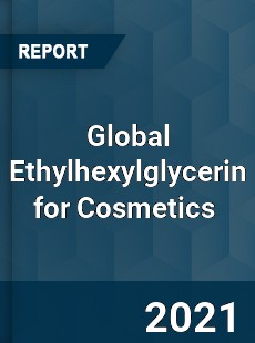 Global Ethylhexylglycerin for Cosmetics Market