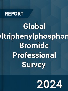 Global Ethyltriphenylphosphonium Bromide Professional Survey Report
