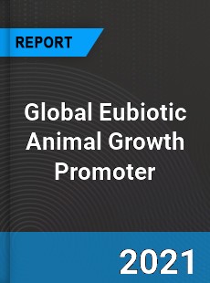 Global Eubiotic Animal Growth Promoter Market