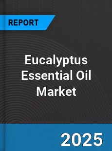 Global Eucalyptus Essential Oil Market