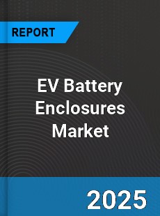 Global EV Battery Enclosures Outlook