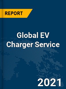 Global EV Charger Service Market