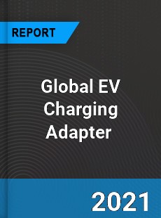 Global EV Charging Adapter Market