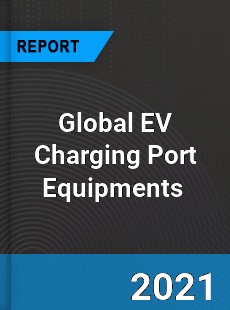 Global EV Charging Port Equipments Market