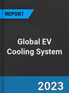 Global EV Cooling System Industry