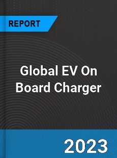 Global EV On Board Charger Market