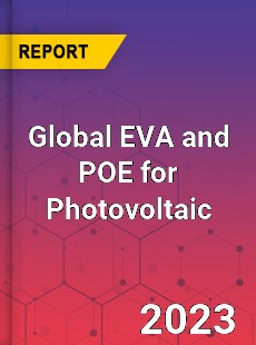 Global EVA and POE for Photovoltaic Industry