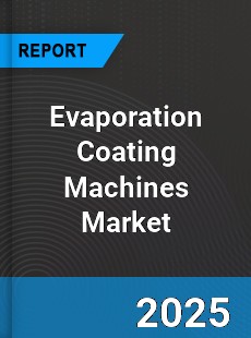 Global Evaporation Coating Machines Market