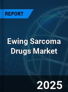 Global Ewing Sarcoma Drugs Market