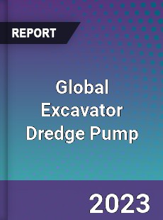 Global Excavator Dredge Pump Industry