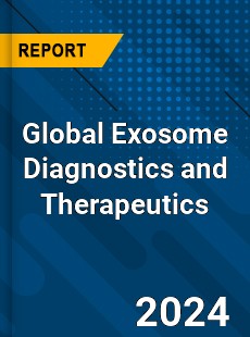 Global Exosome Diagnostics and Therapeutics Market