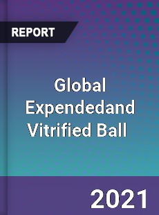 Expendedand Vitrified Ball Market
