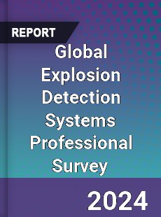 Global Explosion Detection Systems Professional Survey Report