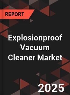 Global Explosionproof Vacuum Cleaner Market
