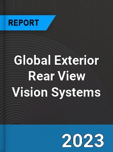 Global Exterior Rear View Vision Systems Industry