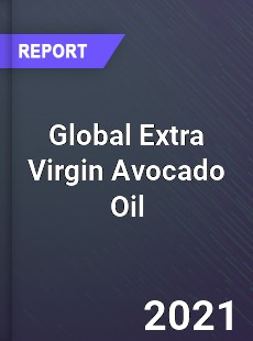 Global Extra Virgin Avocado Oil Market