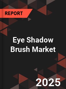 Global Eye Shadow Brush Market