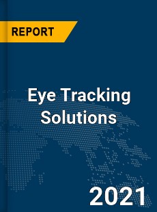 Global Eye Tracking Solutions Market