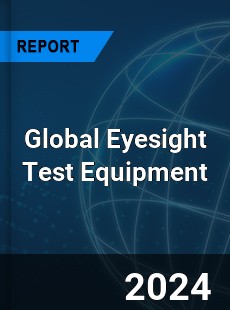 Global Eyesight Test Equipment Market