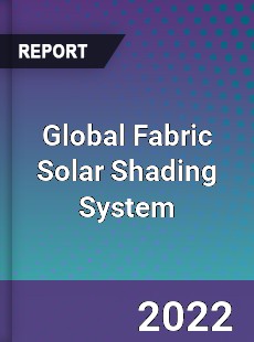 Global Fabric Solar Shading System Market